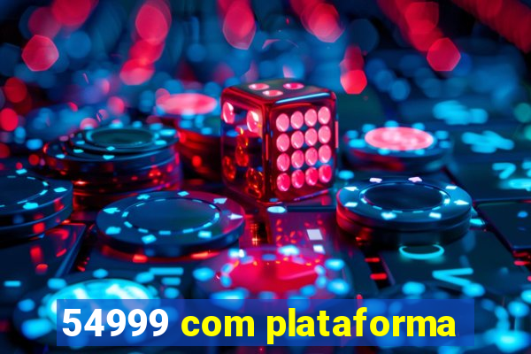 54999 com plataforma